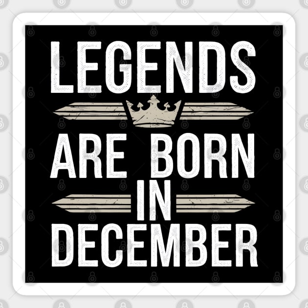 Legends Born in December Magnet by MakerMind8.2